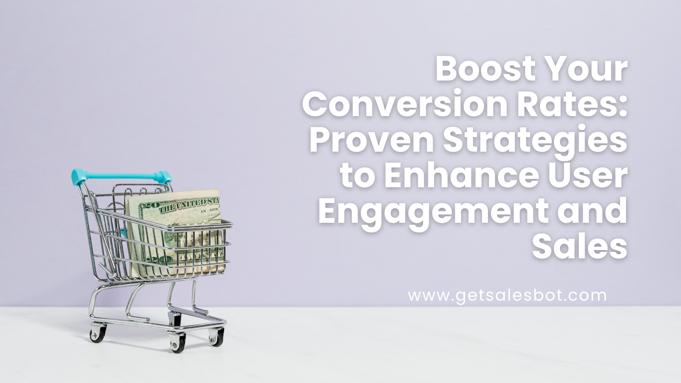 Boost Your Conversion Rates: Proven Strategies to Enhance User Engagement and Sales