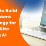 How to Build a Content Strategy for Your Site Using AI