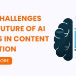 The Challenges and Future of AI Tools in Content Creation