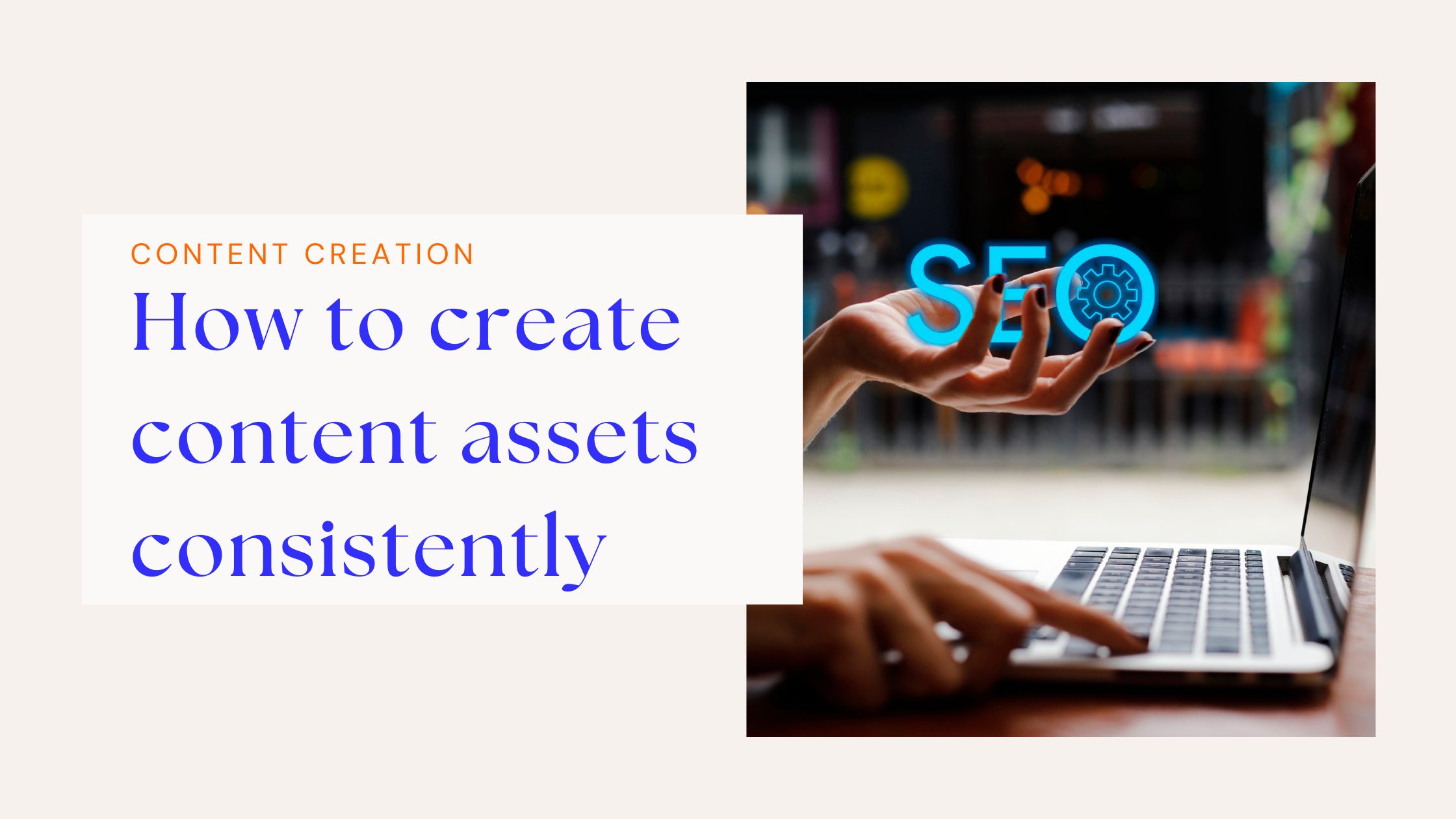 create content assets consistently